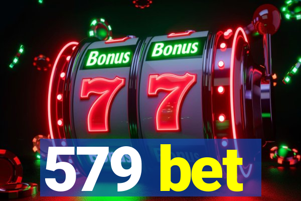 579 bet